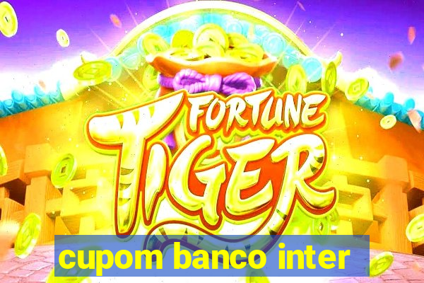 cupom banco inter